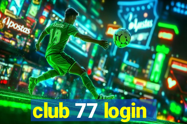 club 77 login